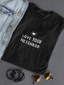 Love Your Neighbor! Women's T-shirt