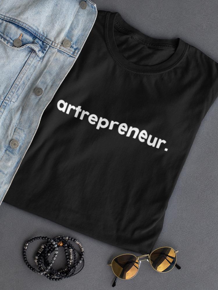 Artrepreneur. Women's T-shirt
