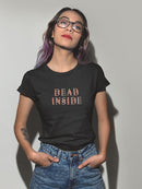 Dead Inside. Women's T-shirt