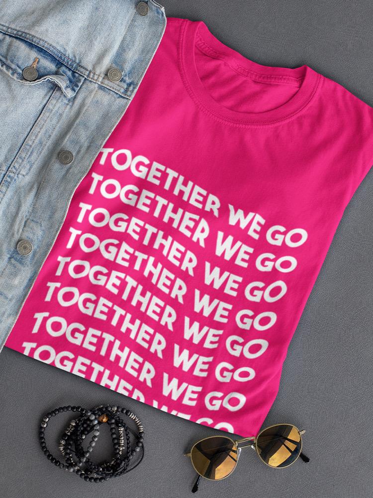 Together We Go. Women's T-shirt