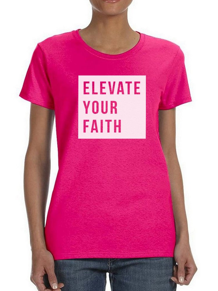 Elevate Your Faith. Women's T-shirt