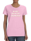 Make Heaven Crowded. Women's T-shirt
