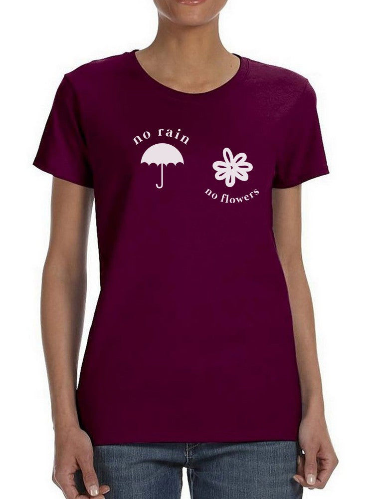 No Rain, No Flowers. Women's T-shirt