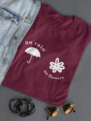 No Rain, No Flowers. Women's T-shirt