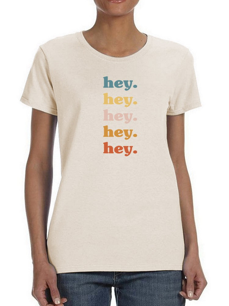 Hey, Hey, Hey. Women's T-shirt