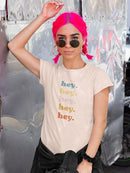 Hey, Hey, Hey. Women's T-shirt
