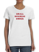 Small Business Owner. Women's T-shirt