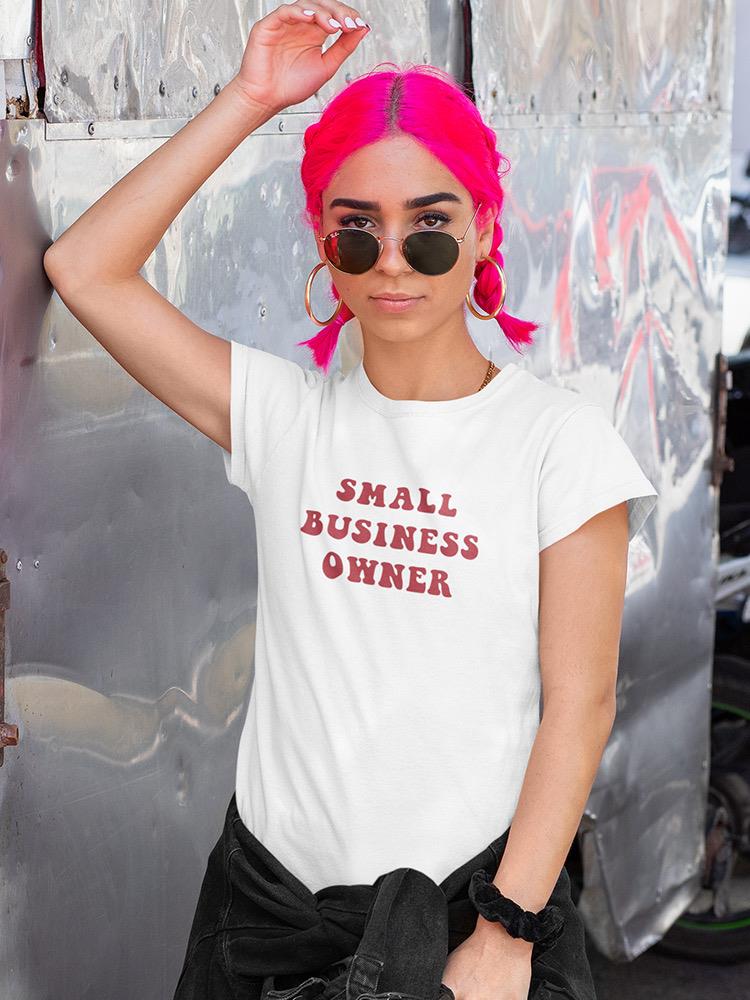 Small Business Owner. Women's T-shirt