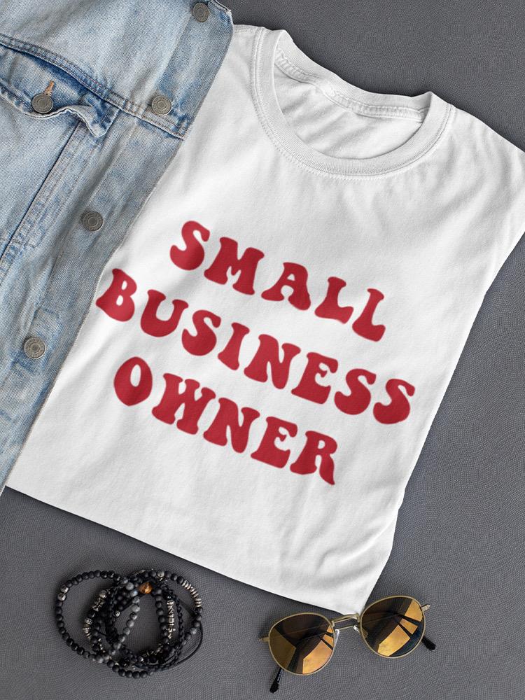 Small Business Owner. Women's T-shirt