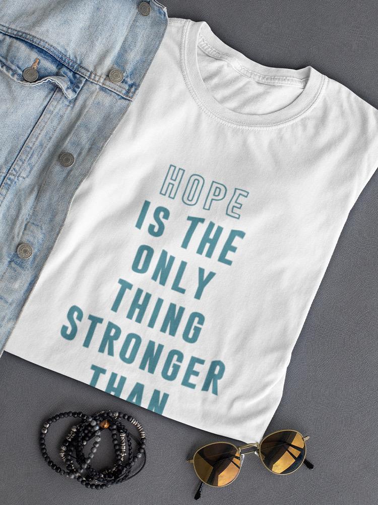 Only Thing Stronger Than Fear Women's T-shirt