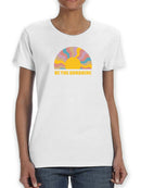 Be The Sunshine ! Women's T-shirt