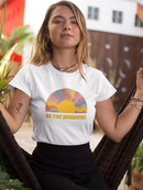Be The Sunshine ! Women's T-shirt
