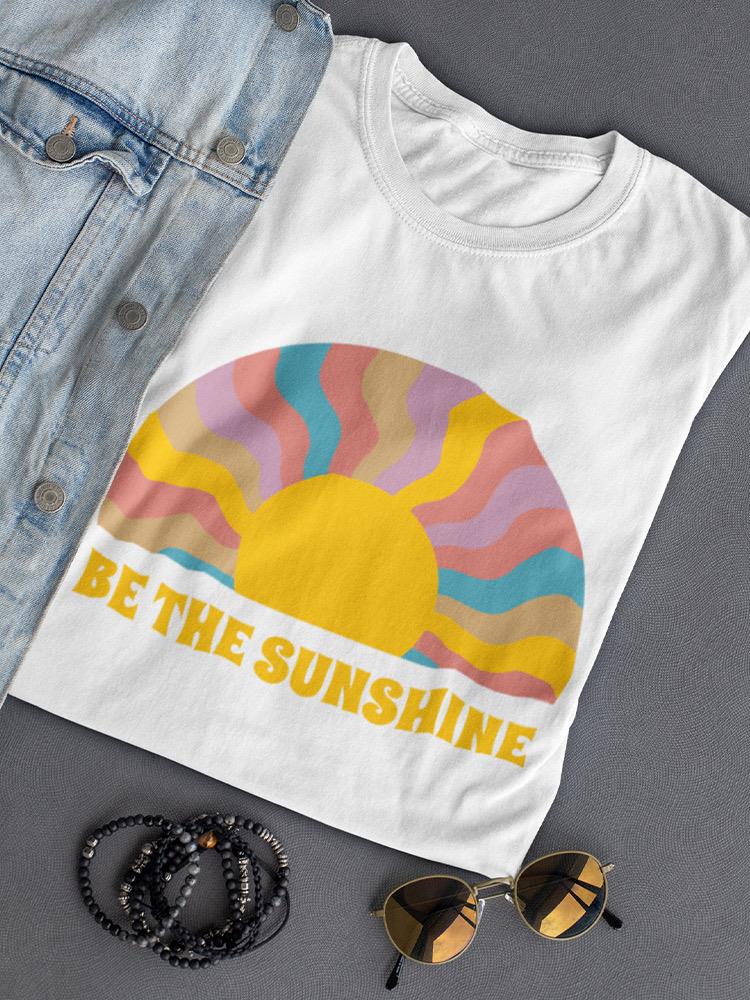 Be The Sunshine ! Women's T-shirt