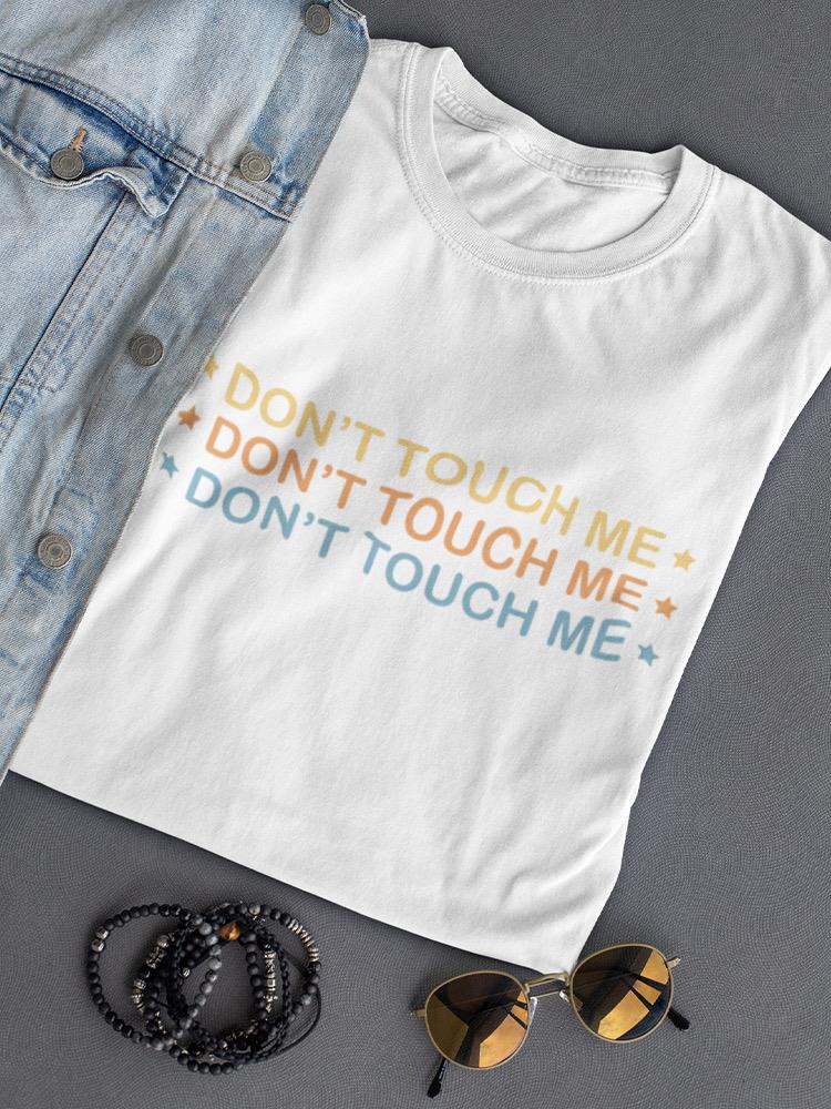 Do Not Touch Me Women's T-shirt