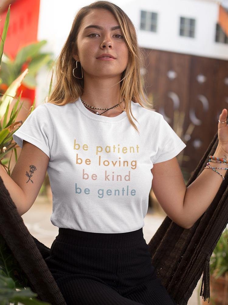 Be Gentle, Patient, Kind, Loving Women's T-shirt