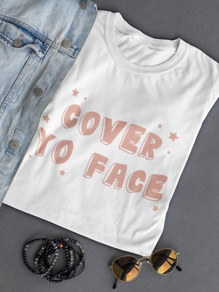 Cover Yo Face Women's T-shirt