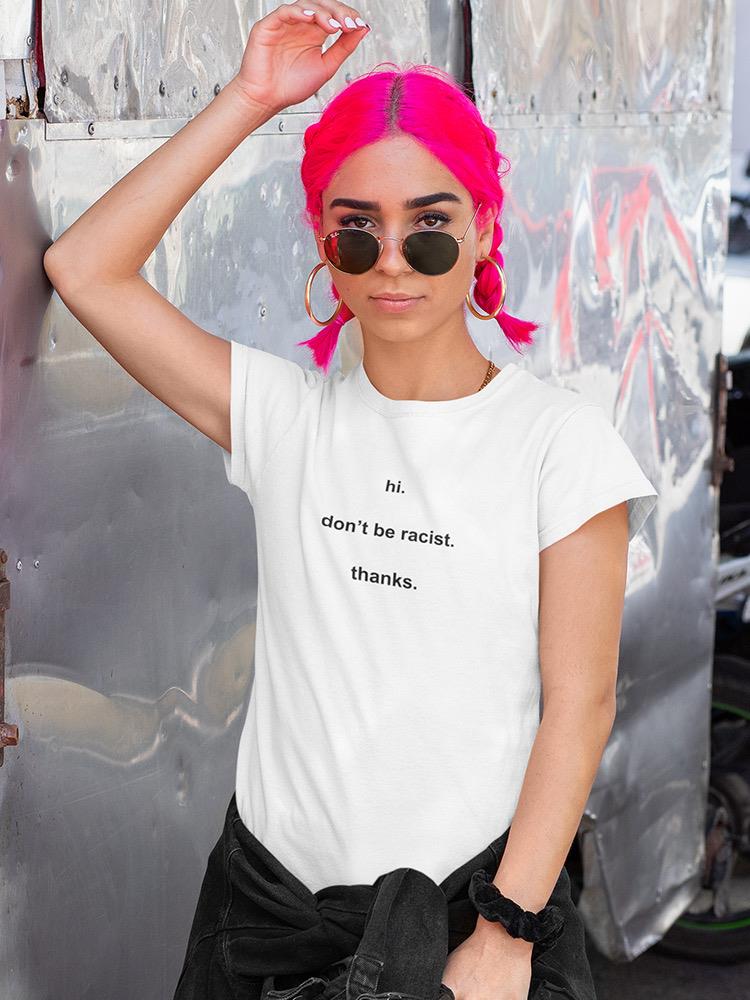 Do Not Be Racist, Thanks Women's T-shirt