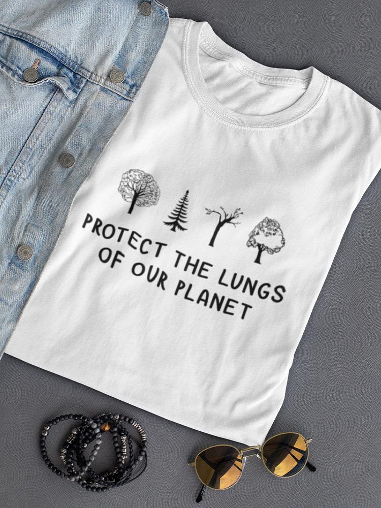 Protect The Lungs Of Our Planet. Women's T-shirt