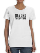 Beyond The Future! Women's T-shirt