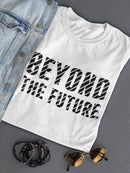 Beyond The Future! Women's T-shirt