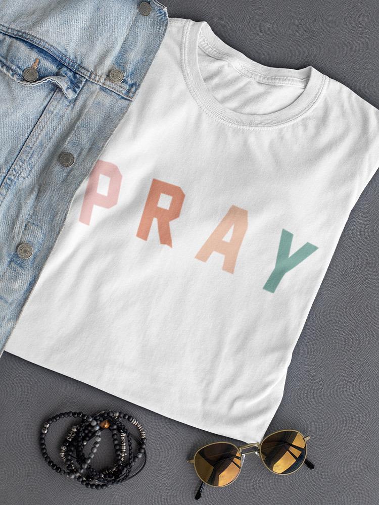 Pray ! Women's T-shirt