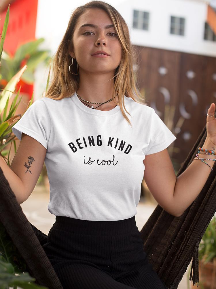 Being Kind Is Cool. Women's T-shirt