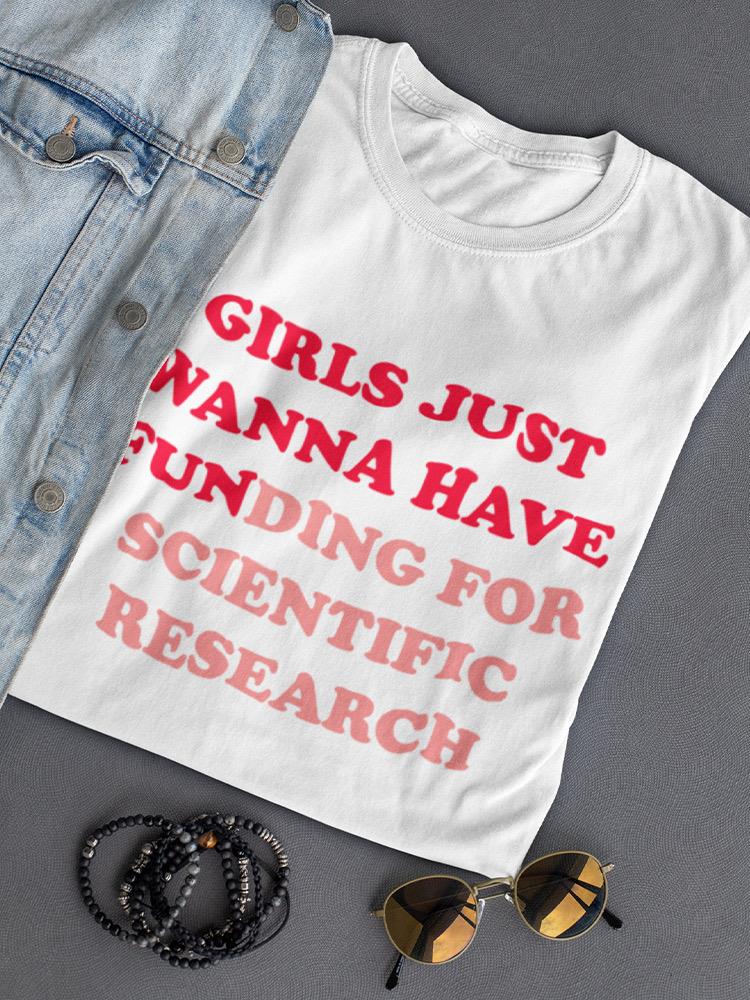 Girls Just Wanna Have Fun... Women's T-shirt