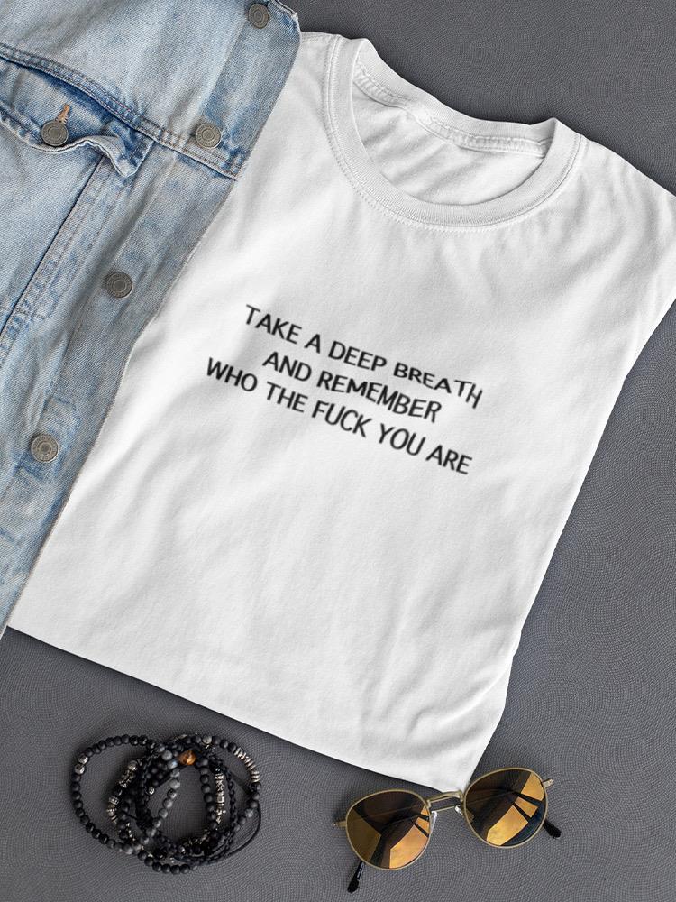 Remember Who The F*** You Are Women's T-shirt