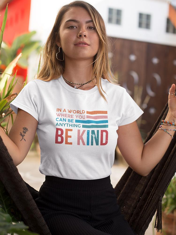 You Can Be Anything Women's T-shirt