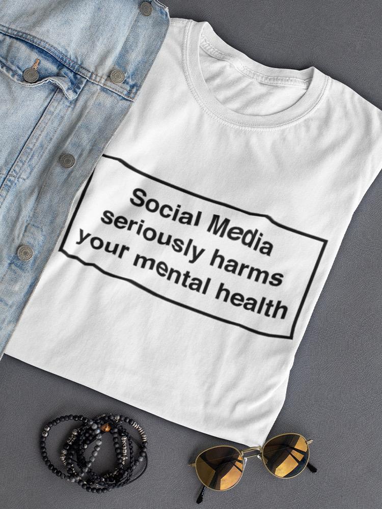 Social Media Harms Mental Health Women's T-shirt