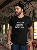 Currently Avoiding Everything Men's T-shirt