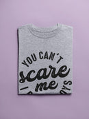 You Can�T Scare Me, I Raise Boys Women's T-shirt
