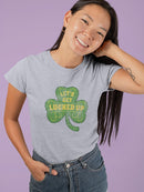 Let`S Get Lucked Up Women's T-shirt