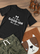 I`Ve Been Good-Ish Toddler's T-shirt