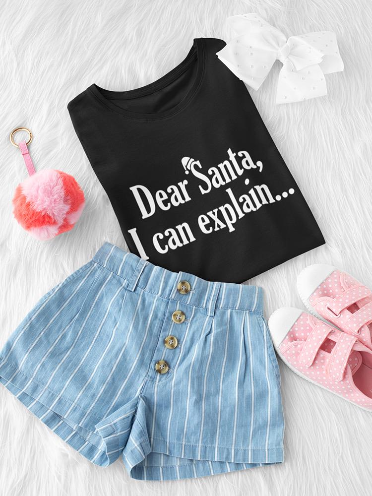 Dear Santa, I Can Explain... Toddler's T-shirt