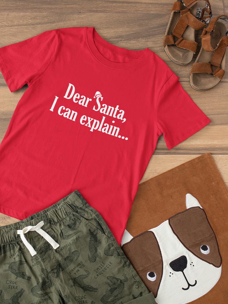 Dear Santa, I Can Explain... Toddler's T-shirt