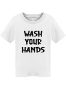 Wash Your Hands  Toddler's T-shirt