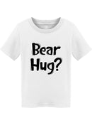 Bear Hug? Toddler's T-shirt