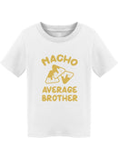 Nacho Average Brother Toddler's T-shirt