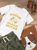 Nacho Average Brother Toddler's T-shirt