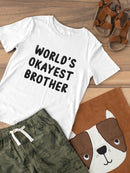 World`S Okayest Brother Toddler's T-shirt