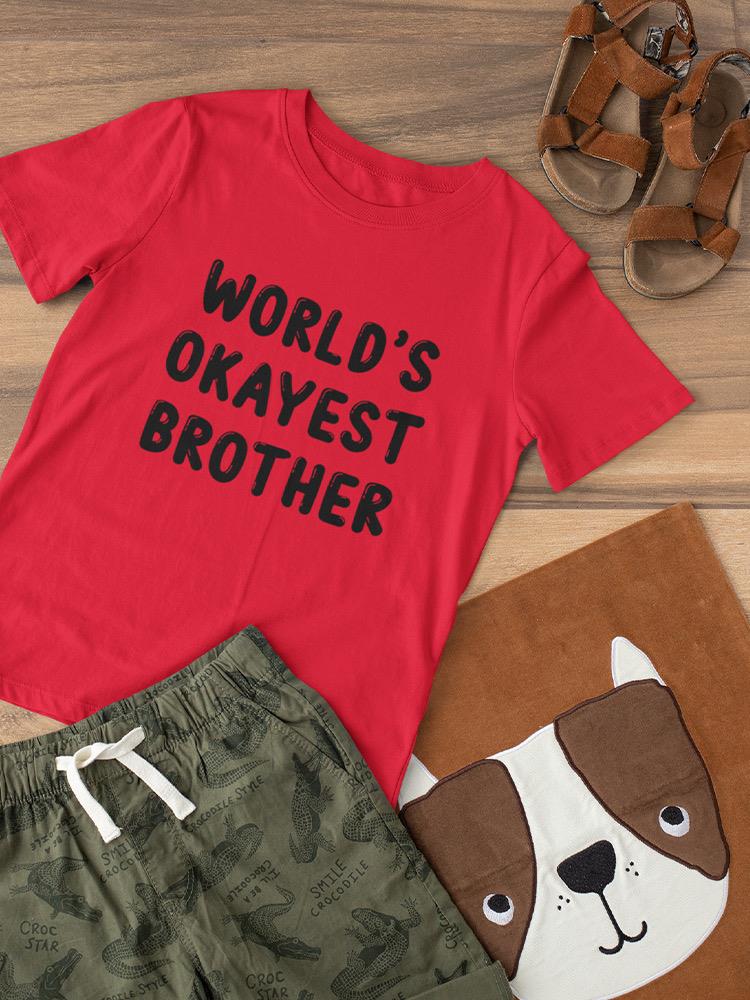 World`S Okayest Brother Toddler's T-shirt