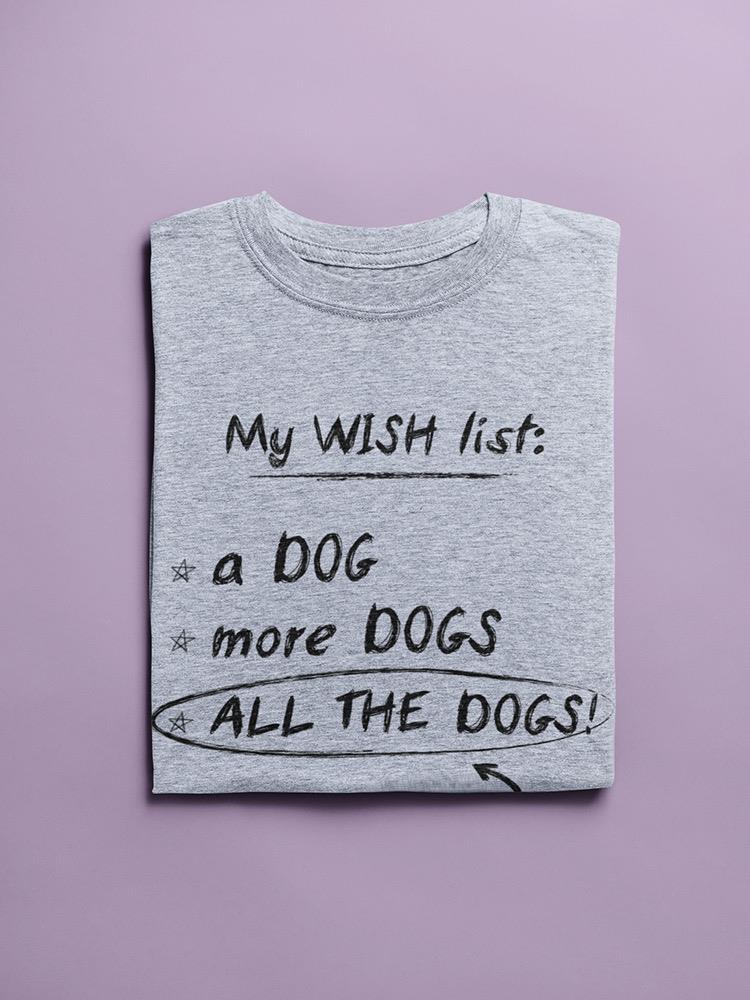 My Wish List Dog Quotes Tee Women's -SmartPrintsInk Designs