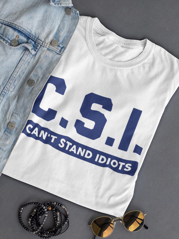 Can't Stand Idiots Funny Quote Tee Women's -SmartPrintsInk Designs
