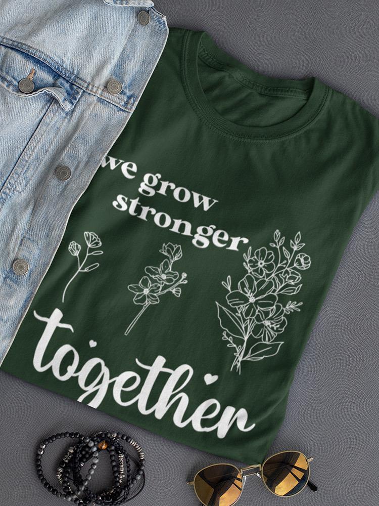 We Grow Stronger Together Tee Women's -SmartPrintsInk Designs