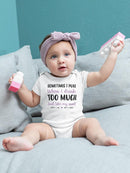 Drink Too Much Bodysuit Baby's -SmartPrintsInk Designs