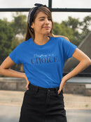 Everything Is A Choice Tee Women's -SmartPrintsInk Designs