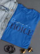 Everything Is A Choice Tee Women's -SmartPrintsInk Designs