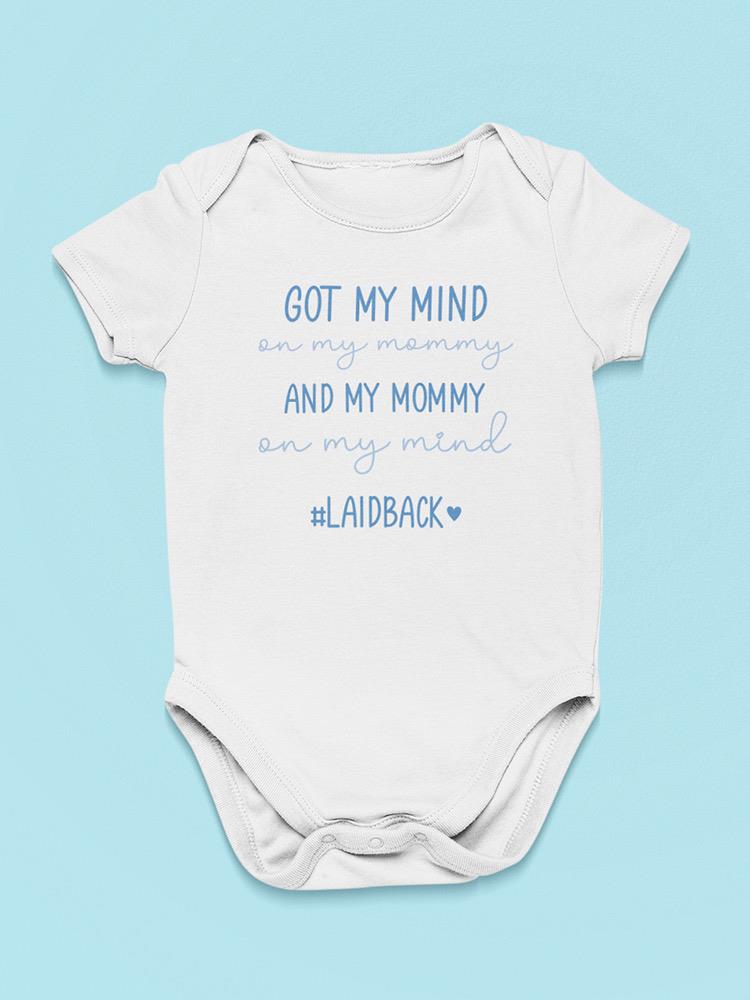 Got My Mind On My Mommy Bodysuit Baby's -SmartPrintsInk Designs