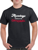 Mondays Should Be Optional Tees -SmartPrintsInk Designs